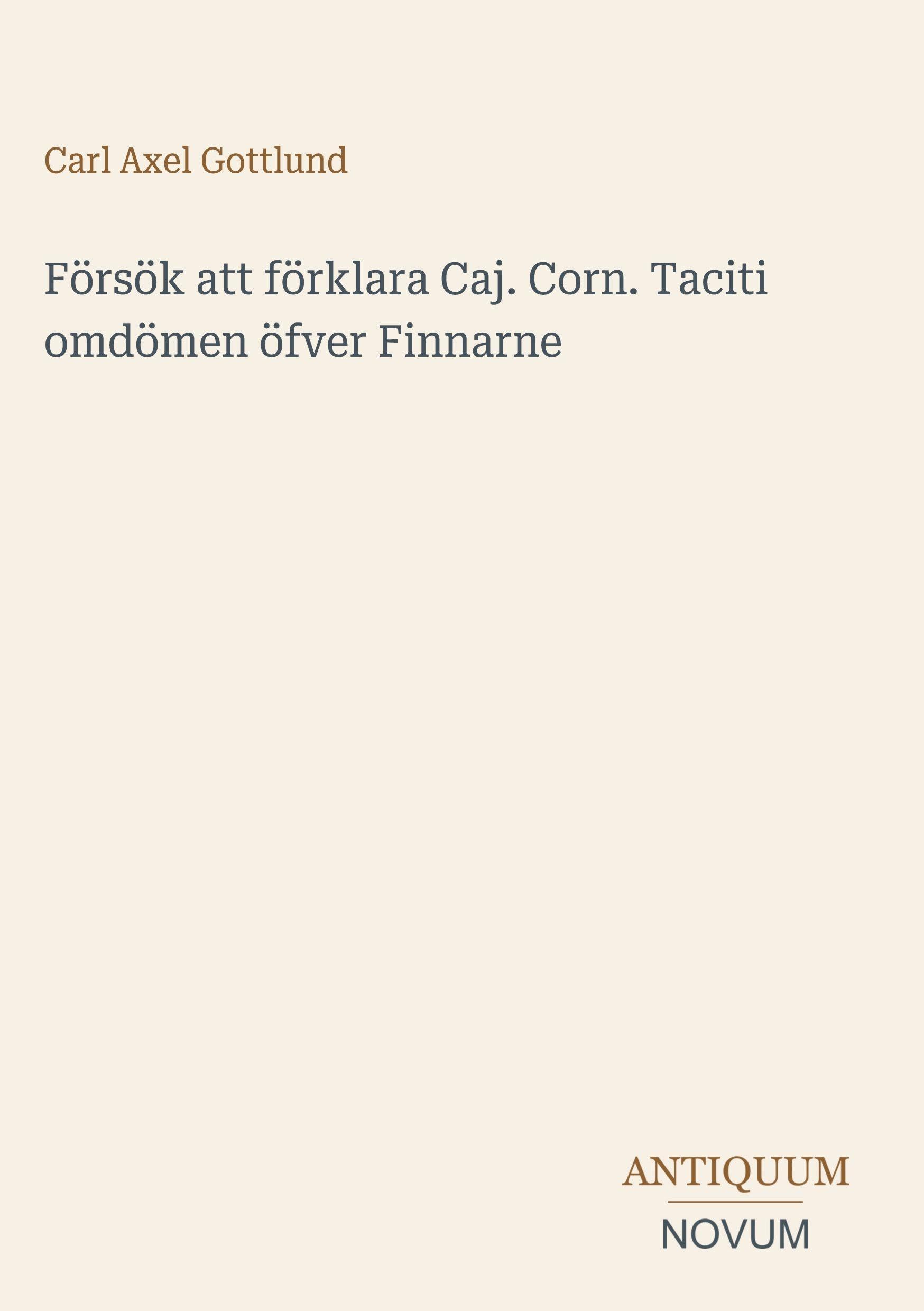 Försök att förklara Caj. Corn. Taciti omdömen öfver Finnarne