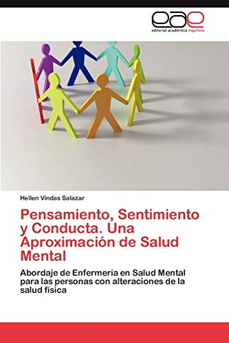 Pensamiento, Sentimiento y Conducta. Una Aproximación de Salud Mental: Abordaje de Enfermería en Salud Mental para las personas con alteraciones de la salud física