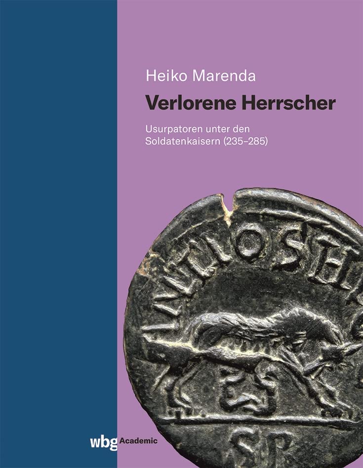 Verlorene Herrscher: Usurpatoren unter den Soldatenkaisern (235-285)