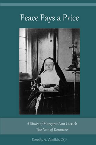 Peace Pays a Price: A Study of Margaret Anna Cusack, The Nun of Kenmare