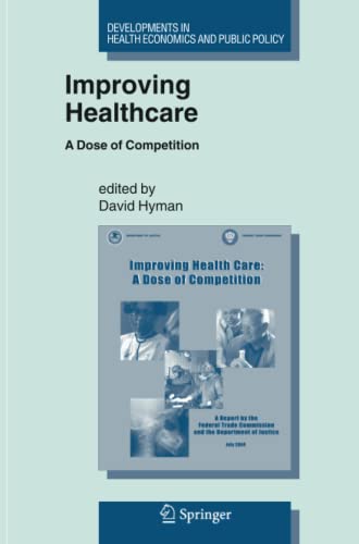 Improving Healthcare: A Dose of Competition (Developments in Health Economics and Public Policy, Band 9)