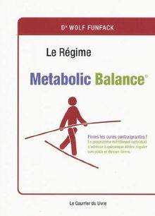 Le régime metabolic balance : finies les cures contraignantes ! le programme nutritionnel individuel s'adresse à quiconque désire réguler son poids et être en forme