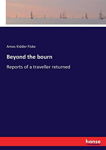 Beyond the bourn: Reports of a traveller returned