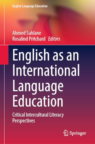 English as an International Language Education: Critical Intercultural Literacy Perspectives (English Language Education, 33, Band 33)