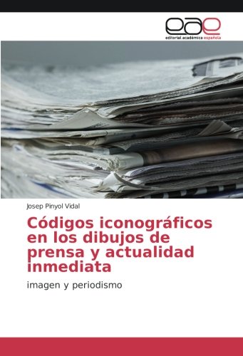 Códigos iconográficos en los dibujos de prensa y actualidad inmediata: Imagen y periodismo