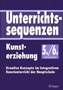 Unterrichtssequenzen Kunsterziehung. Kunsterziehung im integrativen Unterricht der Hauptschule: Unterrichtssequenzen Kunsterziehung, Jahrgangsstufe ... integrativen Kunstunterricht der Hauptschule