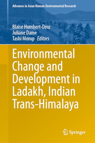 Environmental Change and Development in Ladakh, Indian Trans-Himalaya (Advances in Asian Human-Environmental Research)