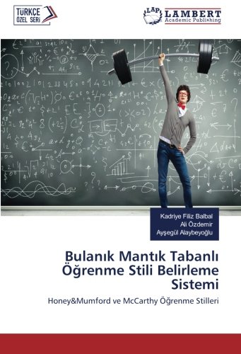Bulanık Mantık Tabanlı Öğrenme Stili Belirleme Sistemi: Honey&Mumford ve McCarthy Öğrenme Stilleri: Honey&Mumford ve McCarthy Ögrenme Stilleri
