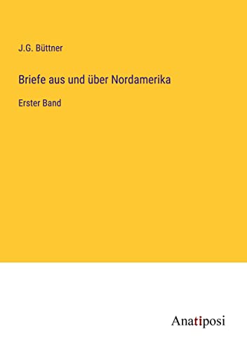 Briefe aus und über Nordamerika: Erster Band