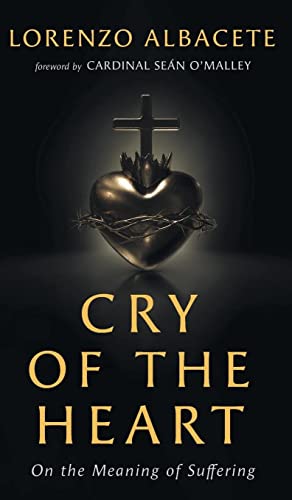 Cry of the Heart: On the Meaning of Suffering