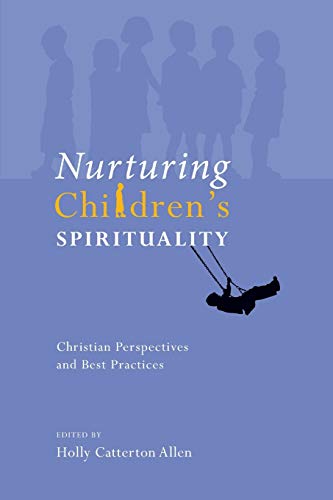 Nurturing Children's Spirituality: Christian Perspectives and Best Practices