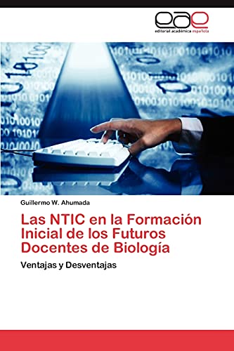 Las NTIC en la Formación Inicial de los Futuros Docentes de Biología: Ventajas y Desventajas