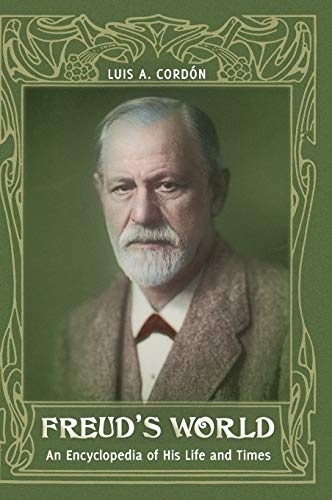 Freud's World: An Encyclopedia of His Life and Times
