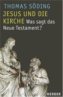 Jesus und die Kirche: Was sagt das Neue Testament?