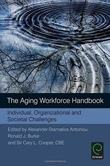 The Aging Workforce Handbook: Individual, Organizational and Societal Challenges