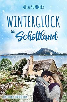 Winterglück in Schottland (Ein Cottage zum Verlieben)