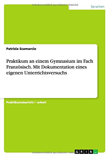 Praktikum an einem Gymnasium im Fach Französisch. Mit Dokumentation eines eigenen Unterrichtsversuchs