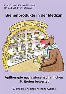Bienenprodukte in der Medizin: Apitherapie nach wissenschaftlichen Kriterien bewertet (Berichte aus der Medizin)