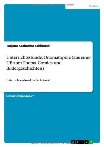 Unterrichtsstunde: Onomatopöie (aus einer UE zum Thema Comics und Bildergeschichten): Unterrichtsentwurf im Fach Kunst