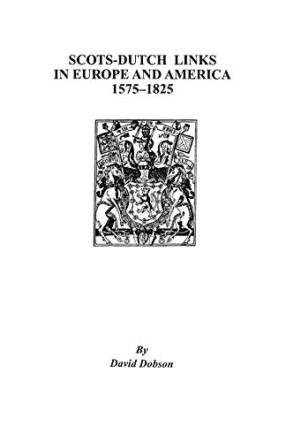 Scots-Dutch Links in Europe and America, 1575-1825