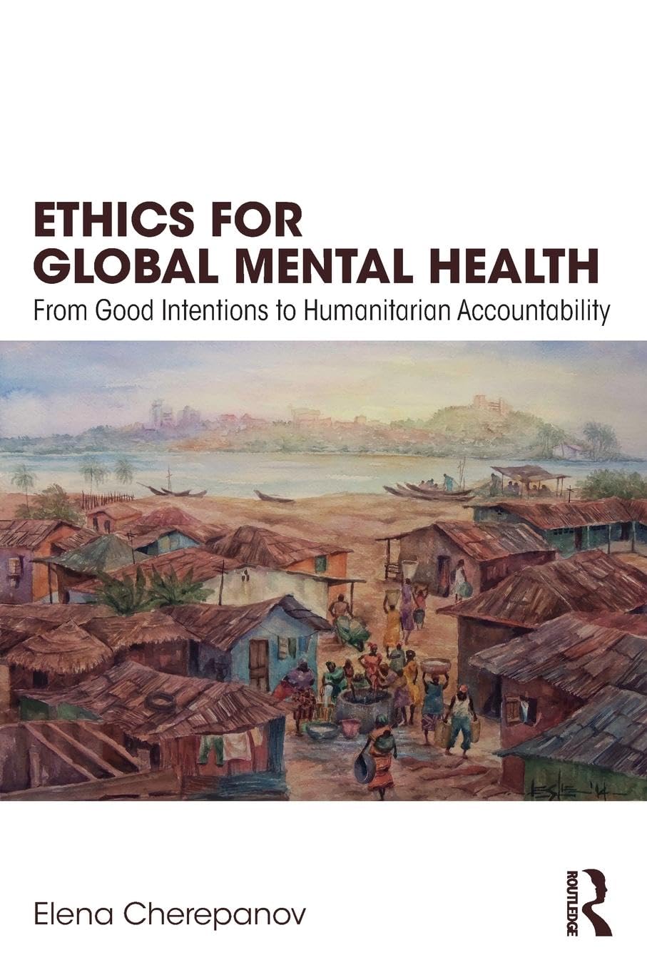 Ethics for Global Mental Health: From Good Intentions to Humanitarian Accountability