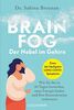 Brain Fog – der Nebel im Gehirn: Wie Sie ihn in 30 Tagen loswerden, neue Energie finden und Ihre Konzentration verbessern - Eines der häufigsten LONG-COVID-Symptome