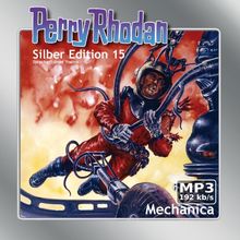 Perry Rhodan Silber Edition (MP3-CDs) 15 - Mechanica