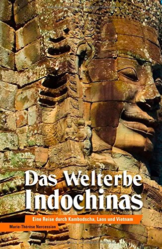Das Welterbe Indochinas: Eine Reise durch Kambodscha, Laos und Vietnam