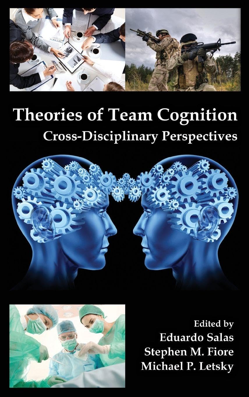 Theories of Team Cognition: Cross-Disciplinary Perspectives (Series in Applied Psychology)