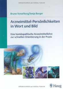 Arzneimittel-Persönlichkeiten in Wort und Bild: Eine homöopathische Arzneimittellehre zur schnellen Orientierung in der Praxis