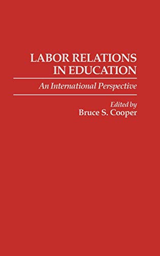 Labor Relations in Education: An International Perspective (Contributions to the Study of Education)