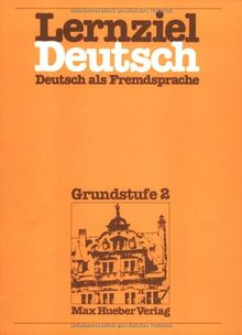 Lernziel Deutsch. Deutsch als Fremdsprache:  Grundstufe 2: Lehrbuch 2