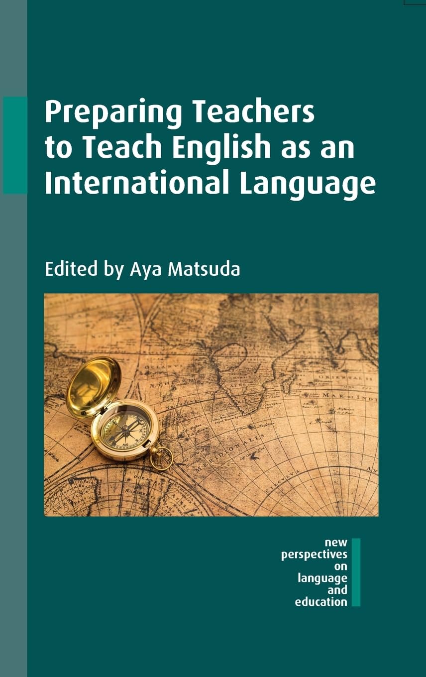 Preparing Teachers to Teach English as an International Language (New Perspectives on Language and Education, 53)