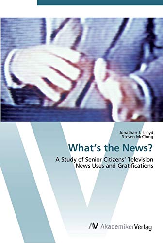 What’s the News?: A Study of Senior Citizens’ Television News Uses and Gratifications