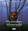 Mystischer Wienerwald. Sagen. Geschichten. Authentische Fälle