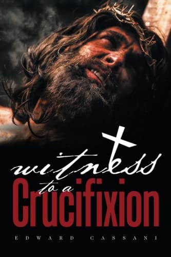 Witness To a Crucifixion