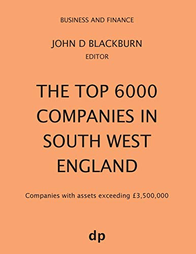 The Top 6000 Companies in South West England: Companies with assets exceeding £3,500,000 (Business and Finance)