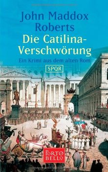 Die Catilina-Verschwörung: Ein Krimi aus dem alten Rom - SPQR