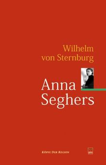 Anna Seghers: Ein biografischer Essay