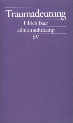 Traumadeutung: Die Erfahrung der Moderne bei Charles Baudelaire und Paul Celan (edition suhrkamp)