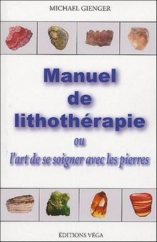 Manuel de lithothérapie ou L'art de se soigner avec les pierres