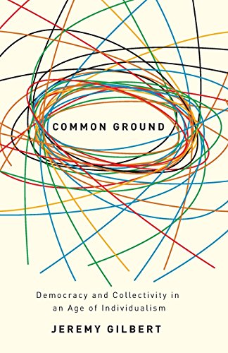 Common Ground: Democracy and Collectivity in an Age of Individualism