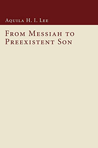 From Messiah to Preexistent Son (Wissenschaftliche Untersuchungen Zum Neuen Testament, Band 2)