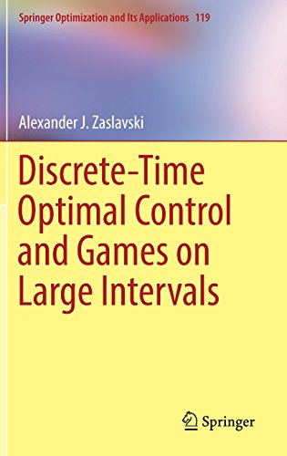 Discrete-Time Optimal Control and Games on Large Intervals (Springer Optimization and Its Applications)