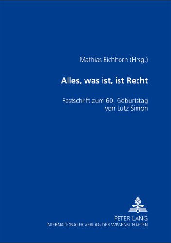 «Alles, was ist, ist Recht»: Festschrift zum 60. Geburtstag von Lutz Simon