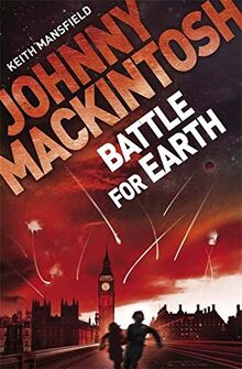 Battle for Earth: Book 3 (Johnny Mackintosh, Band 3)