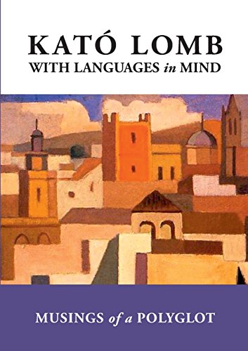 Kató Lomb With Languages In Mind, Musings Of A Polyglot