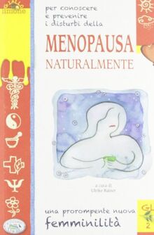 Menopausa naturalmente. Una prorompente nuova femminilità