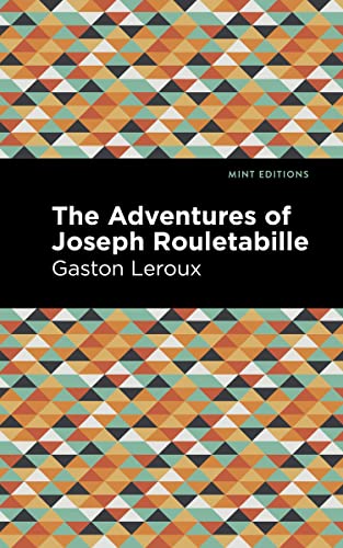 The Adventures of Joseph Rouletabille (Mint Editions―Crime, Thrillers and Detective Work)