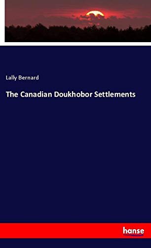 The Canadian Doukhobor Settlements
